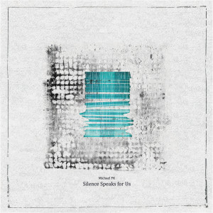 Listen to Silence Speaks for Us song with lyrics from Michael FK