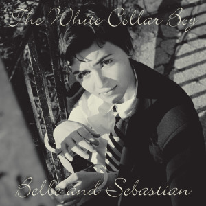 收听Belle & Sebastian的White Collar Boy歌词歌曲