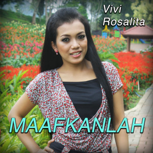 Listen to Maafkanlah song with lyrics from Vivi Rosalita
