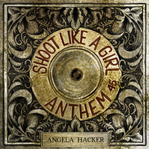 Shoot Like a Girl Anthem .45 dari Angela Hacker