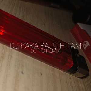Dengarkan DJ KAKA BAJU HITAM lagu dari DJ TIO REMIX dengan lirik