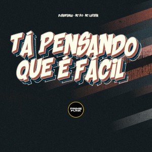 ดาวน์โหลดและฟังเพลง Tá Pensando Que É Facil (Explicit) พร้อมเนื้อเพลงจาก DJSANTANAO
