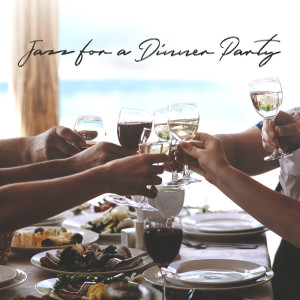 Album Jazz for a Dinner Party (Lovely Evening, Love Everywhere, Energy and Happiness) from Romantic Jazz Piano Music Academy