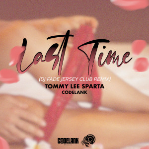 Album Last Time (Dj Fade Jersey Club Remix) from Tommy Lee Sparta