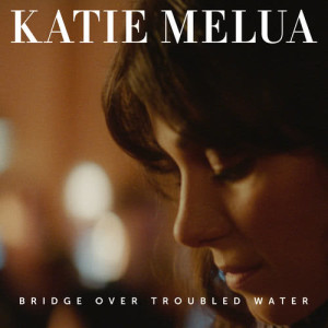 收聽Katie Melua的Bridge Over Troubled Water歌詞歌曲