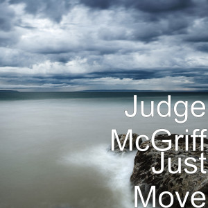 Listen to Just Move (Explicit) song with lyrics from Judge McGriff
