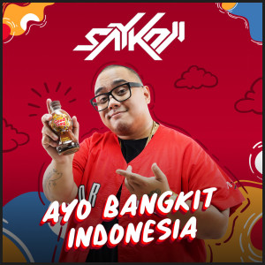 Dengarkan lagu Ayo Bangkit Indonesia nyanyian Saykoji dengan lirik