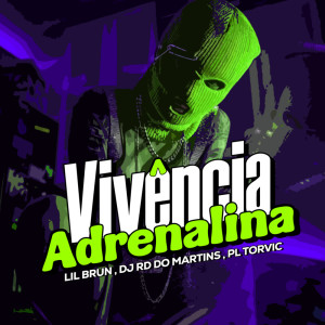 ดาวน์โหลดและฟังเพลง Vivência de Adrenalina (Explicit) พร้อมเนื้อเพลงจาก Lil Brun