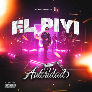 Listen to El Piyi (Explicit) song with lyrics from Alta Autoridad
