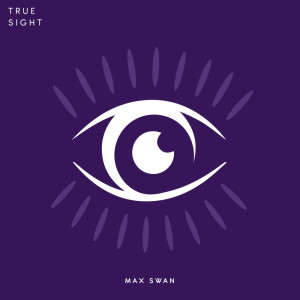Album True Sight oleh Max Swan