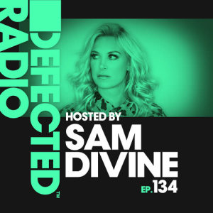 Defected Radio Episode 134 (hosted by Sam Divine)