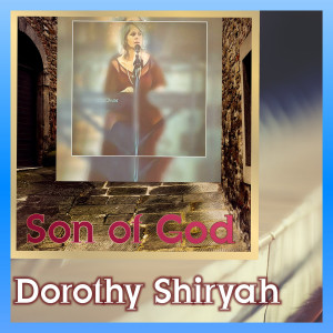 Dorothy Shiryah的专辑Son of God