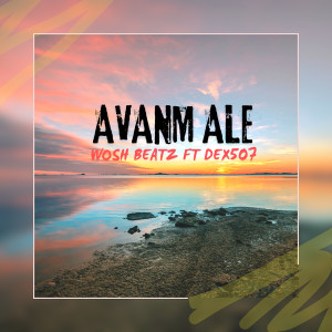 Listen to Avanm Ale song with lyrics from WOSH BEATZ