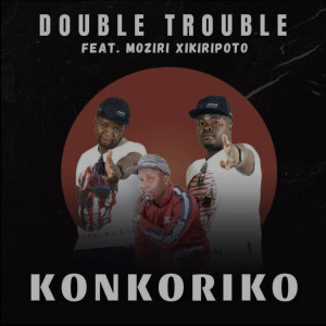 Dengarkan Konkoriko lagu dari Double Trouble dengan lirik