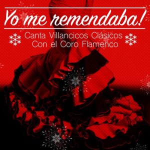 的專輯Yo Me Remendaba ! Canta Villancicos Clásicos Con el Coro Flamenco