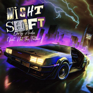 Dirty Audio的專輯Night Shift (feat. Not The Father)