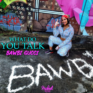Listen to What Do You Talk (Explicit) song with lyrics from Bawbi Gucci