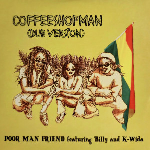 Album Coffeeshopman (Dub Version) from Poor Man Friend