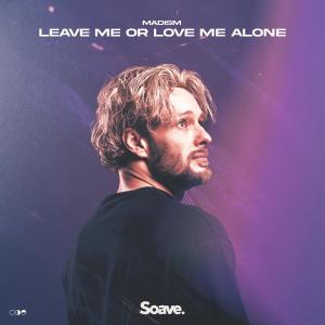 Album Leave Me Or Love Me Alone from Madism