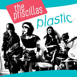 Listen to Plastic song with lyrics from The Priscillas