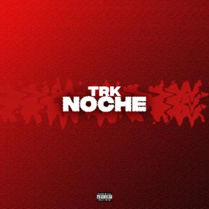 收聽TRK.的NOCHE (OUTSIDE BRO PERFORMANCE|Explicit)歌詞歌曲