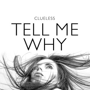 Clueless的專輯Tell Me Why