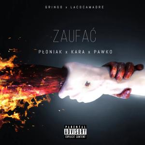 Płoniak的專輯Zaufać (feat. Pawko LCM & Kara) (Explicit)