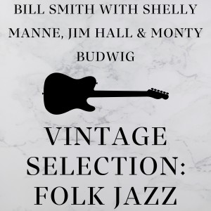 Album Vintage Selection: Folk Jazz (2021 Remastered) oleh Bill Smith With Shelly Manne