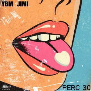 收聽YBM Jimi的Perc 30 (Explicit)歌詞歌曲