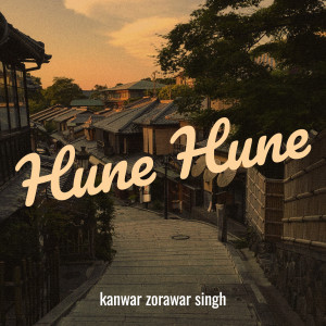 Listen to Hune Hune song with lyrics from Kanwar Zorawar Singh