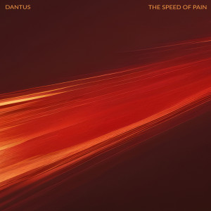 收听Dantus的The Speed of Pain歌词歌曲