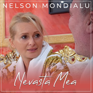 Listen to Nevasta Mea song with lyrics from Nelson Mondialu