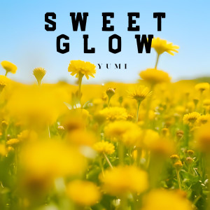 收聽Yumi的Sweet Glow歌詞歌曲