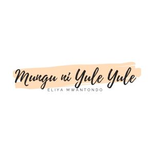 Listen to Mungu ni Yule Yule song with lyrics from Eliya Mwantondo