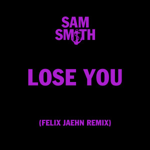 Sam Smith的專輯Lose You (Felix Jaehn Remix)