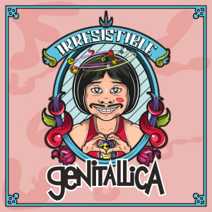 ดาวน์โหลดและฟังเพลง Irresistible พร้อมเนื้อเพลงจาก Genitallica