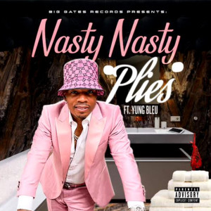 Plies的專輯Nasty Nasty  (feat. Yung Bleu) (Explicit)