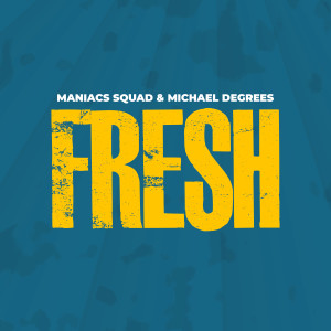 Listen to Fresh song with lyrics from Maniacs Squad
