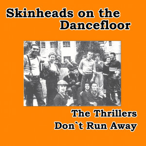 The Thrillers的专辑Don't Run Away (Skinheads on the Dancefloor)