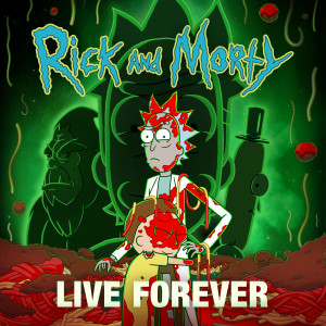 Rick And Morty的專輯Live Forever (feat. Kotomi & Ryan Elder) (from "Rick and Morty: Season 7")