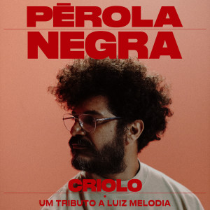 Criolo的專輯Pérola Negra