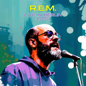 Album R.E.M. - Live in Berlin 1995 from R.E.M.
