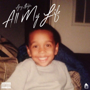 收听Ajaay $tylez的All My Life (Explicit)歌词歌曲