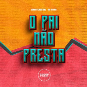 收聽DJMONTTEIROOFICIAL的O Pai Não Presta (Explicit)歌詞歌曲