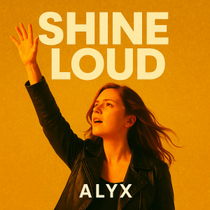 Album Shine Loud from Alyx