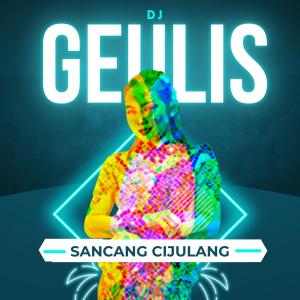 收听Dj Geulis的Sancang Cijulang (Remix)歌词歌曲