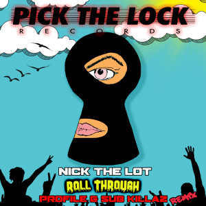 收聽Nick The Lot的Roll Through (Sub Killaz & Profile Remix)歌詞歌曲