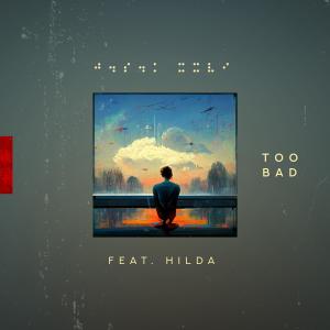 Dengarkan Too Bad (feat. Hilda) lagu dari J.S.K XXVI dengan lirik