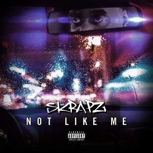 Not Like Me (Explicit) dari Skrapz