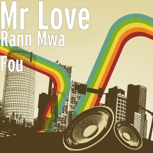 Listen to Rann Mwa Fou song with lyrics from Mr Love